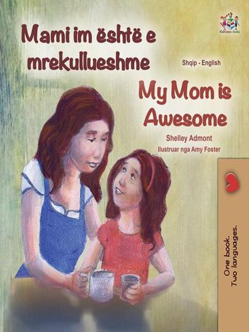 Title details for Mami im është e mrekullueshme My Mom is Awesome by Shelley Admont - Available